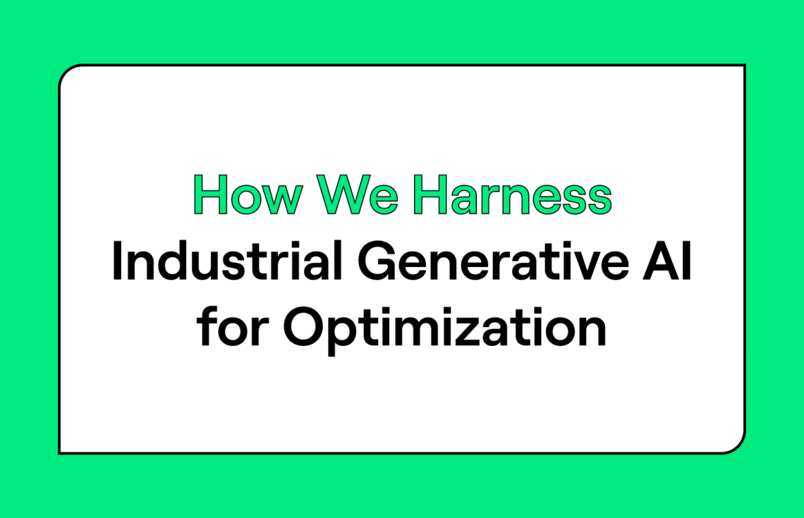 How We Harness Industrial Generative AI for Optimization
